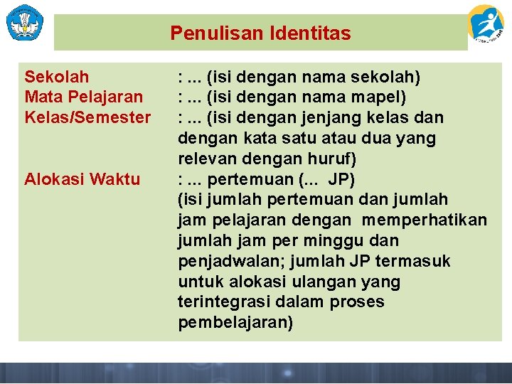 Penulisan Identitas Sekolah Mata Pelajaran Kelas/Semester Alokasi Waktu : . . . (isi dengan