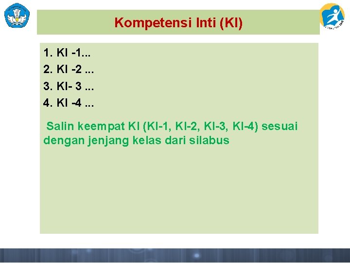 Kompetensi Inti (KI) 1. KI -1. . . 2. KI -2. . . 3.