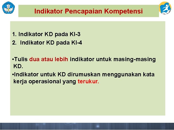 Indikator Pencapaian Kompetensi 1. Indikator KD pada KI-3 2. Indikator KD pada KI-4 •