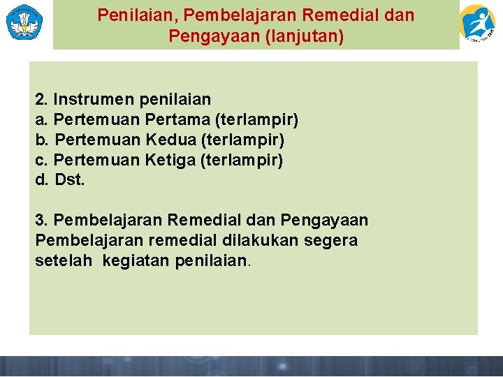 Penilaian, Pembelajaran Remedial dan Pengayaan (lanjutan) 2. Instrumen penilaian a. Pertemuan Pertama (terlampir) b.