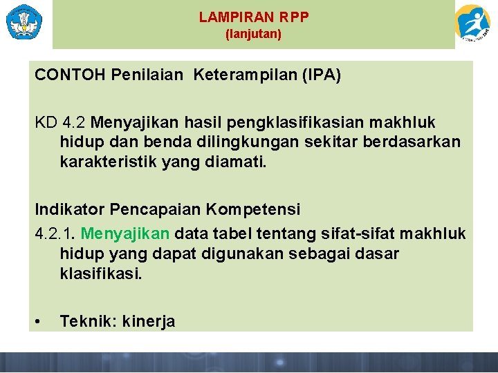 LAMPIRAN RPP (lanjutan) CONTOH Penilaian Keterampilan (IPA) KD 4. 2 Menyajikan hasil pengklasifikasian makhluk