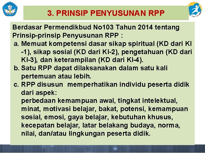 3. PRINSIP PENYUSUNAN RPP Berdasar Permendikbud No 103 Tahun 2014 tentang Prinsip-prinsip Penyusunan RPP