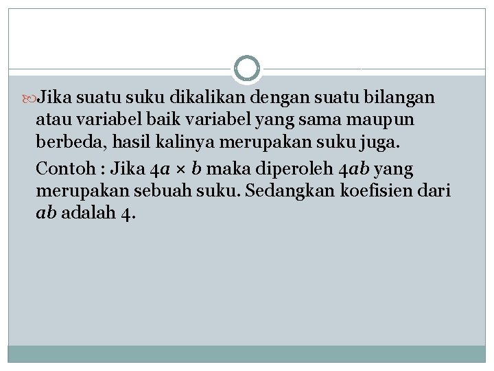  Jika suatu suku dikalikan dengan suatu bilangan atau variabel baik variabel yang sama