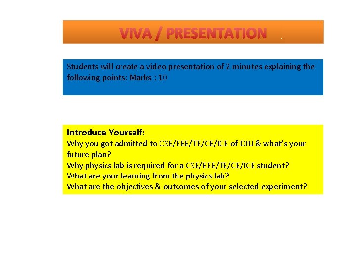 VIVA / PRESENTATION Students will create a video presentation of 2 minutes explaining the