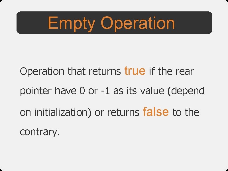 Empty Operation that returns true if the rear pointer have 0 or -1 as