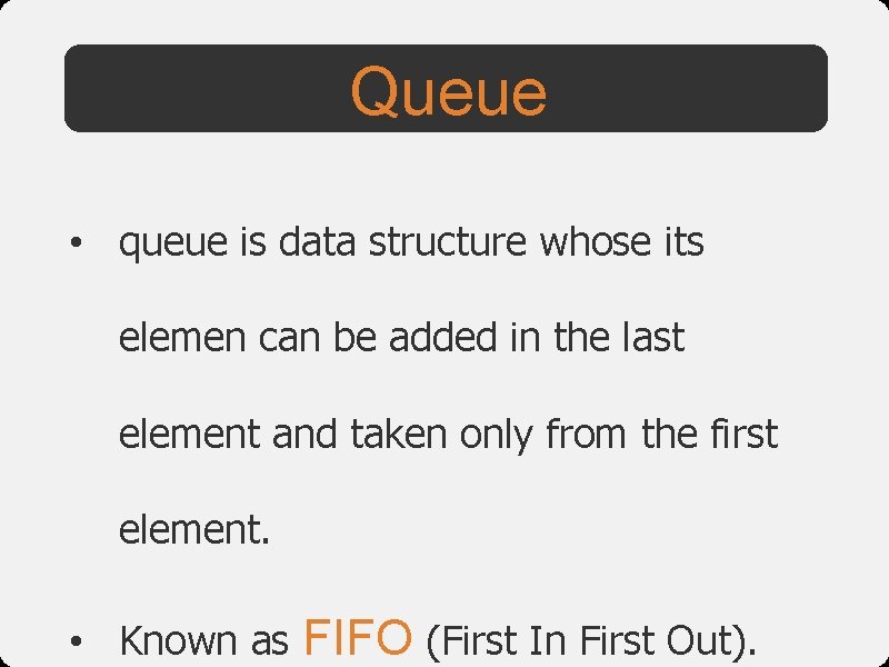 Queue • queue is data structure whose its elemen can be added in the