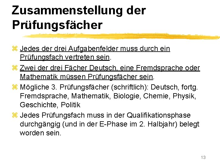 Zusammenstellung der Prüfungsfächer z Jedes der drei Aufgabenfelder muss durch ein Prüfungsfach vertreten sein.