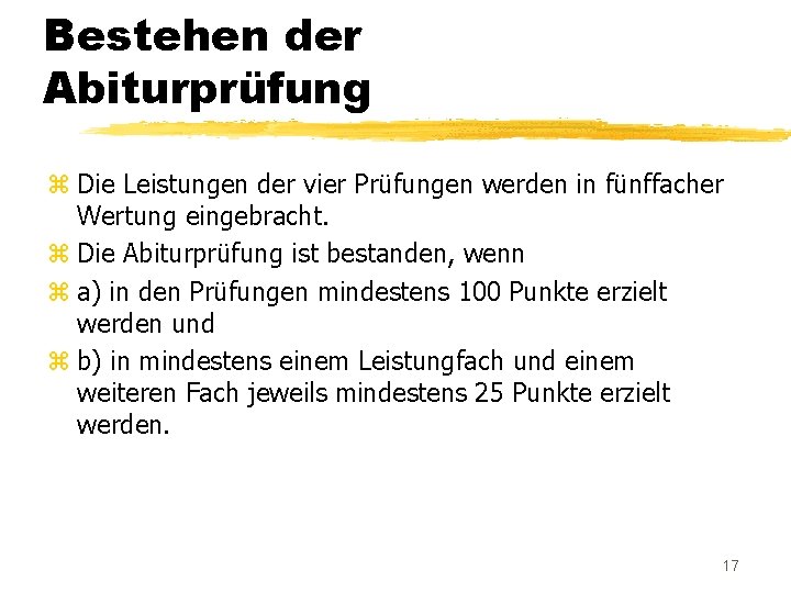 Bestehen der Abiturprüfung z Die Leistungen der vier Prüfungen werden in fünffacher Wertung eingebracht.