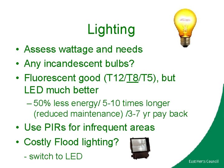 Lighting • Assess wattage and needs • Any incandescent bulbs? • Fluorescent good (T