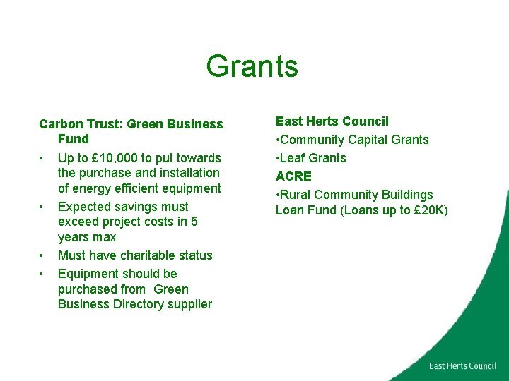 Grants Carbon Trust: Green Business Fund • Up to £ 10, 000 to put