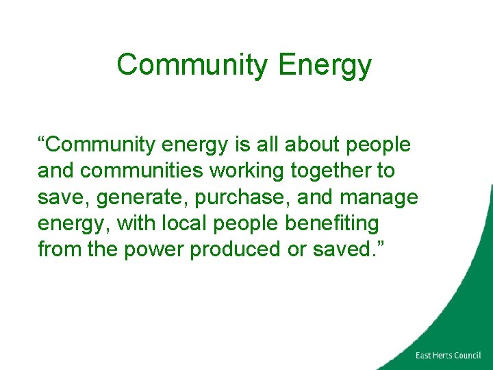 Community Energy “Community energy is all about people and communities working together to save,