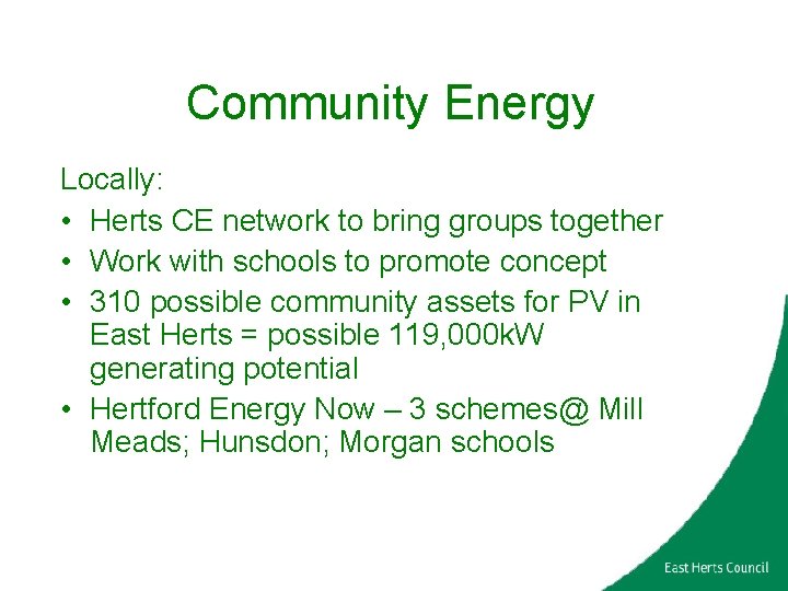 Community Energy Locally: • Herts CE network to bring groups together • Work with