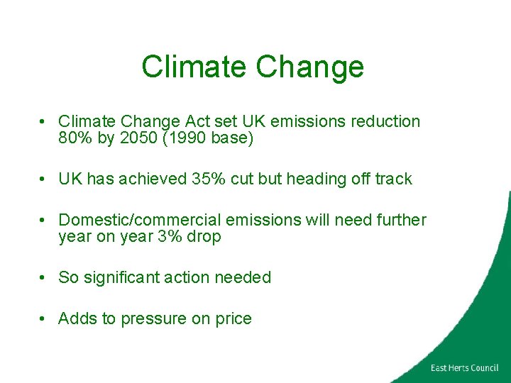 Climate Change • Climate Change Act set UK emissions reduction 80% by 2050 (1990