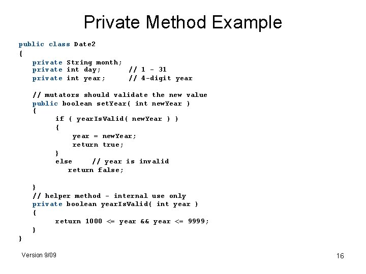 Private Method Example public class Date 2 { private String month; private int day;