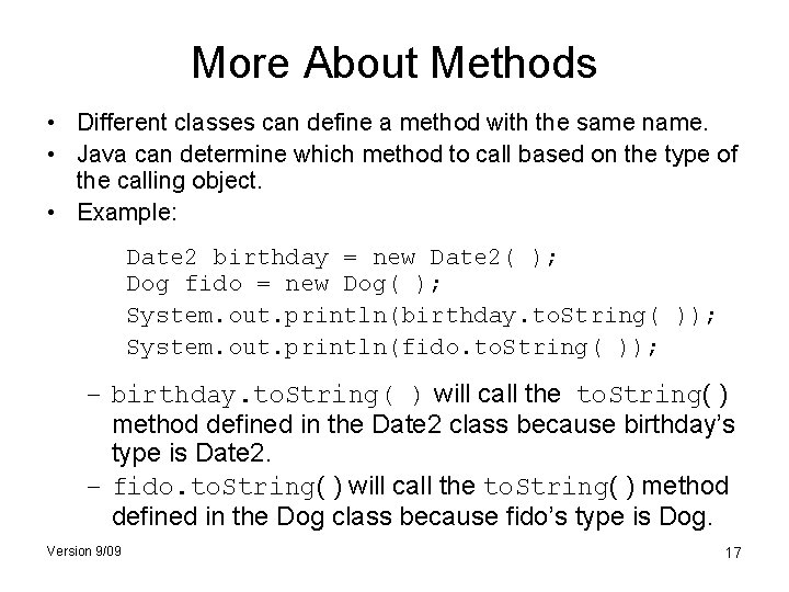 More About Methods • Different classes can define a method with the same name.