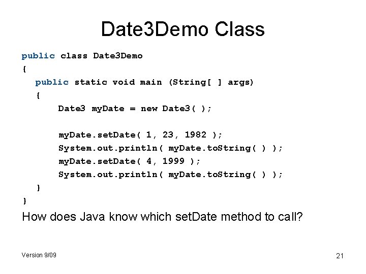 Date 3 Demo Class public class Date 3 Demo { public static void main