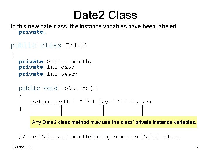 Date 2 Class In this new date class, the instance variables have been labeled