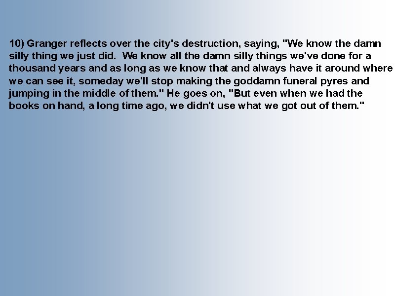 10) Granger reflects over the city's destruction, saying, "We know the damn silly thing