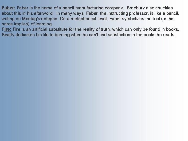 Faber: Faber is the name of a pencil manufacturing company. Bradbury also chuckles about