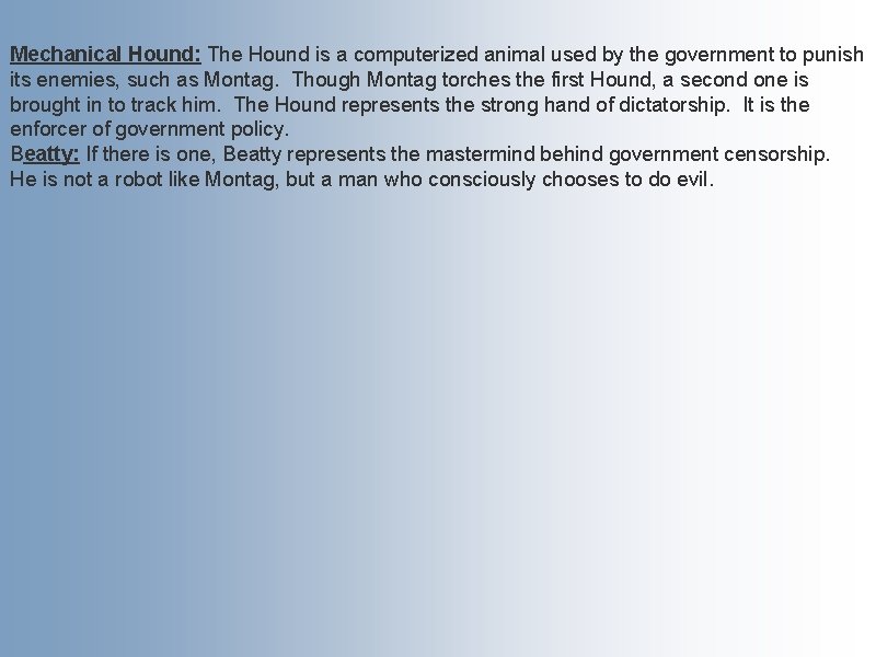 Mechanical Hound: The Hound is a computerized animal used by the government to punish