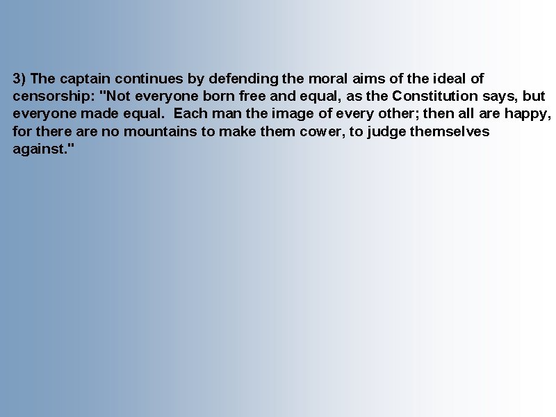 3) The captain continues by defending the moral aims of the ideal of censorship: