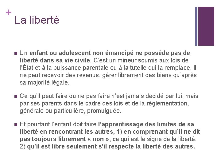 + La liberté n Un enfant ou adolescent non émancipé ne possède pas de