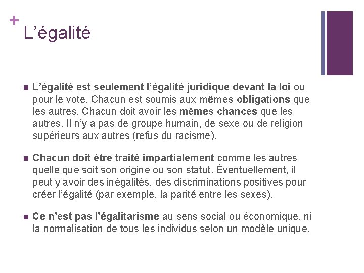 + L’égalité n L’égalité est seulement l’égalité juridique devant la loi ou pour le