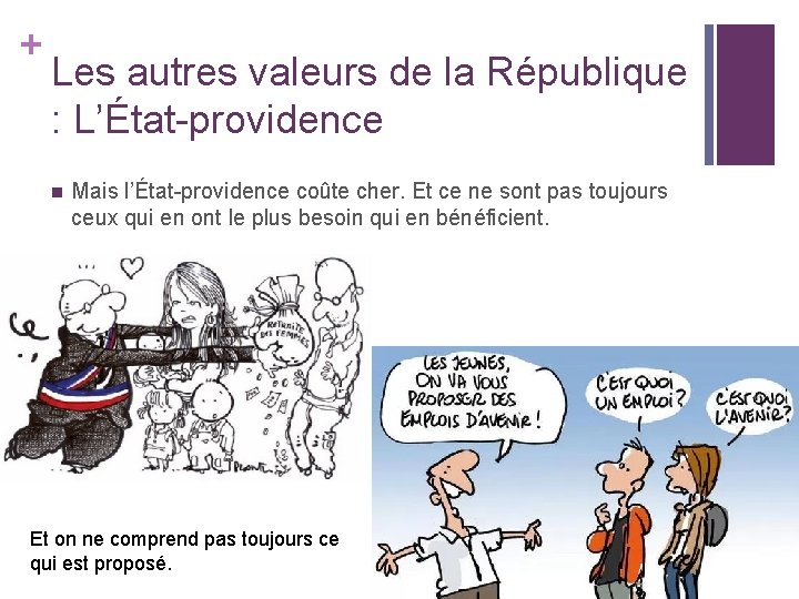 + Les autres valeurs de la République : L’État-providence n Mais l’État-providence coûte cher.