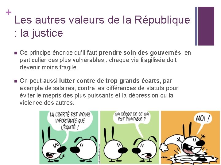 + Les autres valeurs de la République : la justice n Ce principe énonce