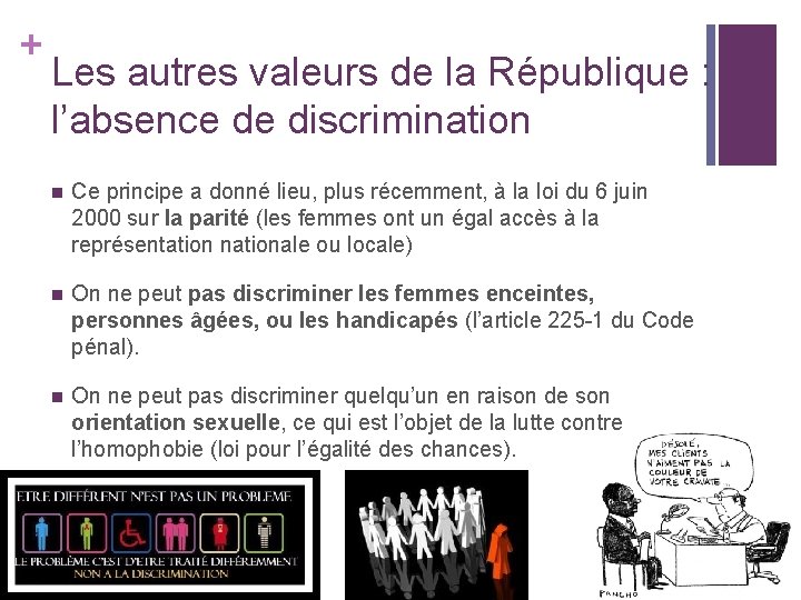 + Les autres valeurs de la République : l’absence de discrimination n Ce principe