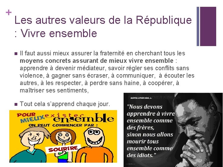 + Les autres valeurs de la République : Vivre ensemble n Il faut aussi
