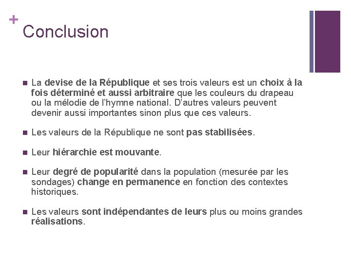 + Conclusion n La devise de la République et ses trois valeurs est un