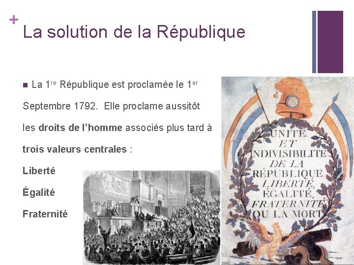 + La solution de la République n La 1 re République est proclamée le