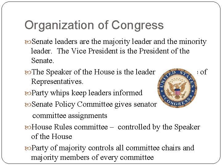 Organization of Congress Senate leaders are the majority leader and the minority leader. The