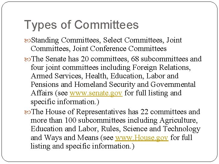 Types of Committees Standing Committees, Select Committees, Joint Conference Committees The Senate has 20