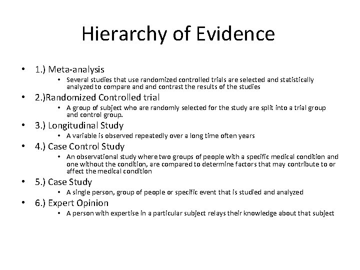 Hierarchy of Evidence • 1. ) Meta-analysis • Several studies that use randomized controlled