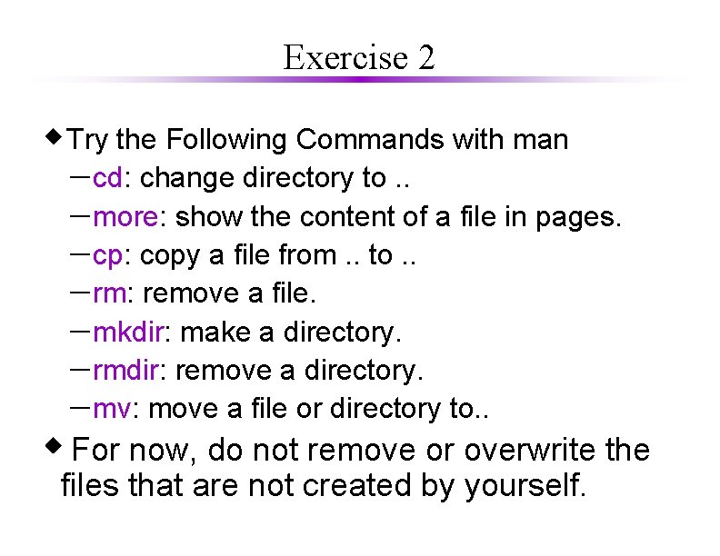 Exercise 2 Try the Following Commands with man – cd: change directory to. .