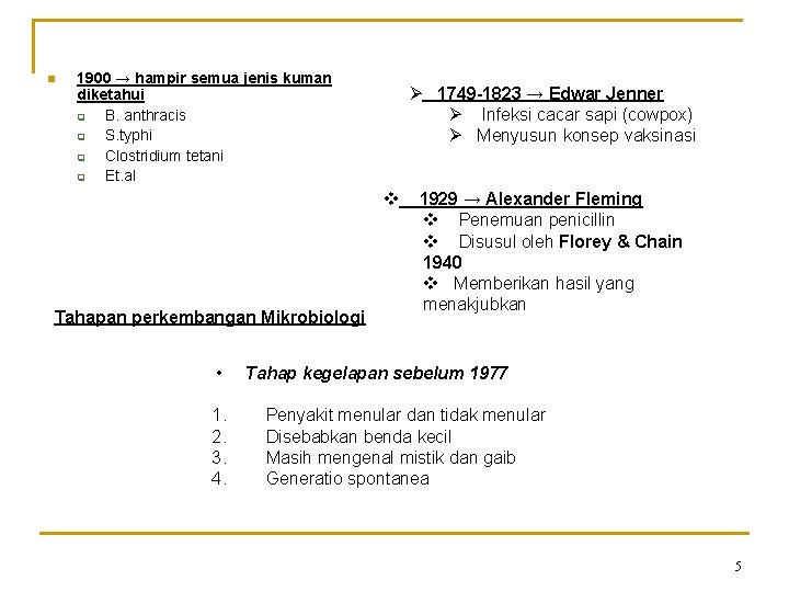 n 1900 → hampir semua jenis kuman diketahui q B. anthracis q S. typhi