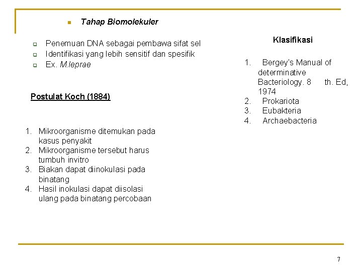 n q q q Tahap Biomolekuler Penemuan DNA sebagai pembawa sifat sel Identifikasi yang