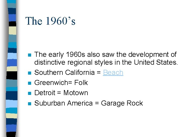 The 1960’s n n n The early 1960 s also saw the development of