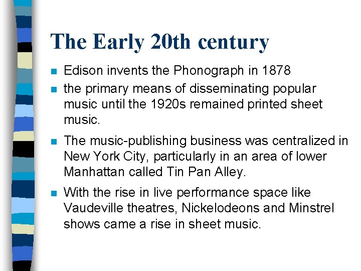 The Early 20 th century n n Edison invents the Phonograph in 1878 the