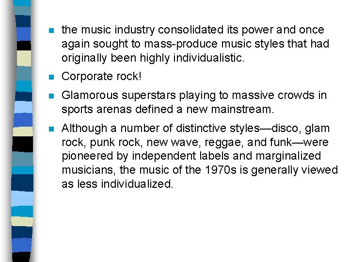 n the music industry consolidated its power and once again sought to mass-produce music