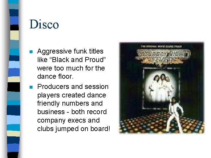 Disco n n Aggressive funk titles like “Black and Proud” were too much for