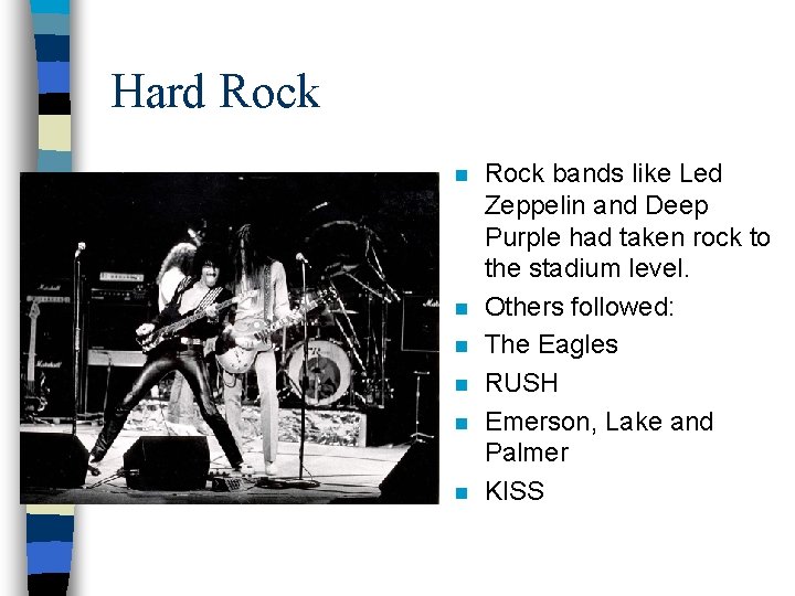 Hard Rock n n n Rock bands like Led Zeppelin and Deep Purple had