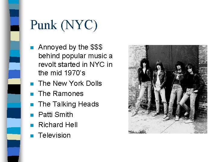 Punk (NYC) n n n n Annoyed by the $$$ behind popular music a