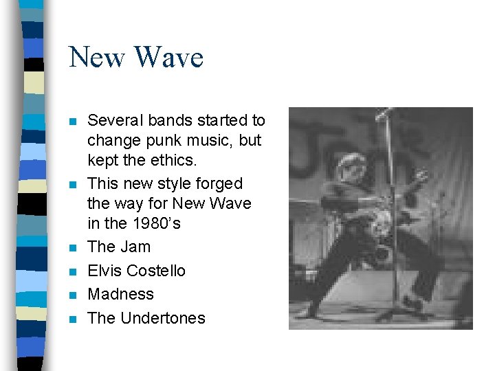 New Wave n n n Several bands started to change punk music, but kept