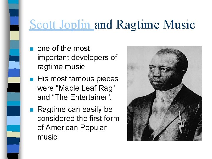 Scott Joplin and Ragtime Music n one of the most important developers of ragtime