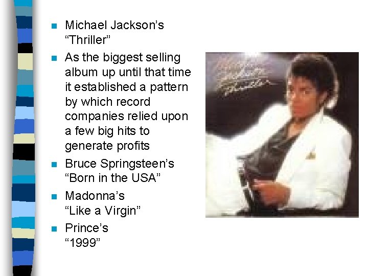 n n n Michael Jackson’s “Thriller” As the biggest selling album up until that
