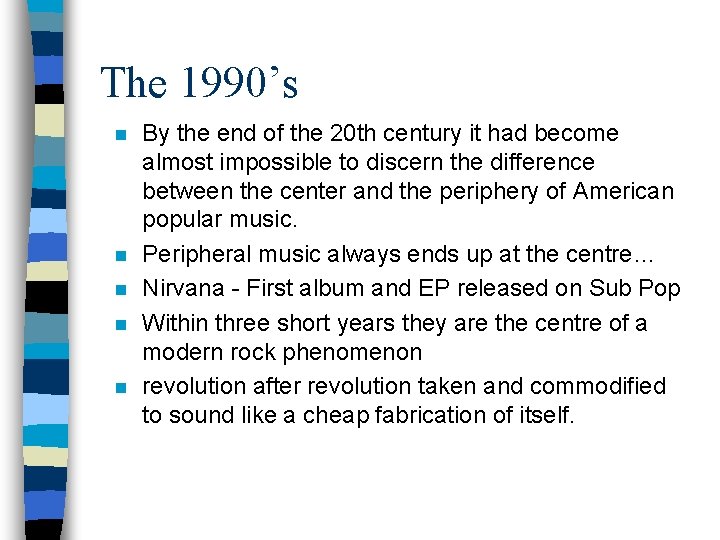 The 1990’s n n n By the end of the 20 th century it