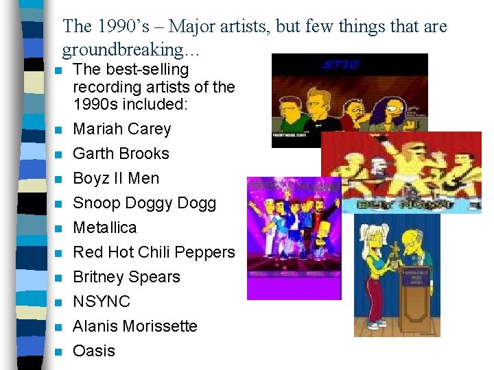 The 1990’s – Major artists, but few things that are groundbreaking… n n n